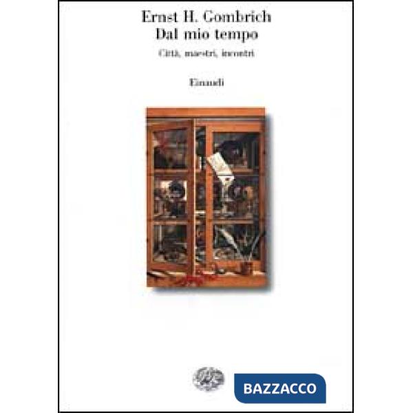 Dal mio tempo. Città, maestri, incontri