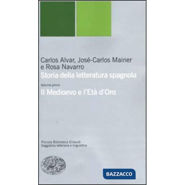 Storia della letteratura spagnola. Vol. 1: Il Medioevo e l'età d'oro
