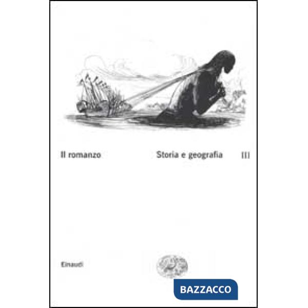 Romanzo (Il). Vol. 3: Storia e geografia
