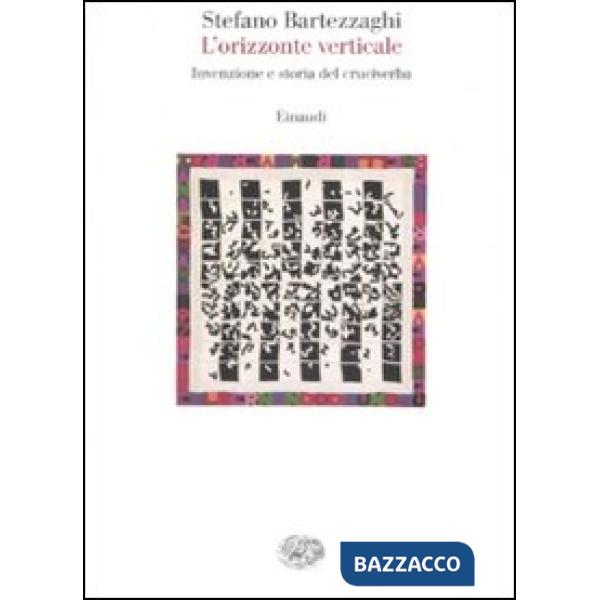 Orizzonte verticale. Invenzione e storia del cruciverba (L')