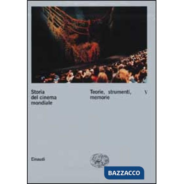 Storia del cinema mondiale. Vol. 5: Teorie, strumenti, memorie.