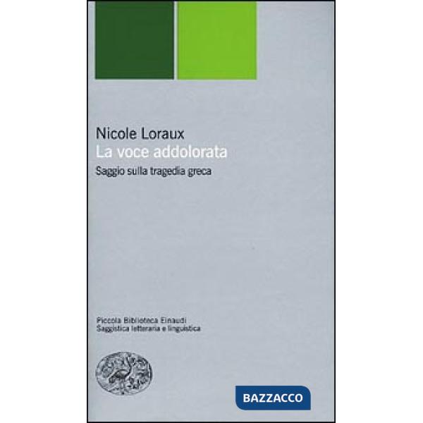 Voce addolorata. Saggio sulla tragedia greca (La)