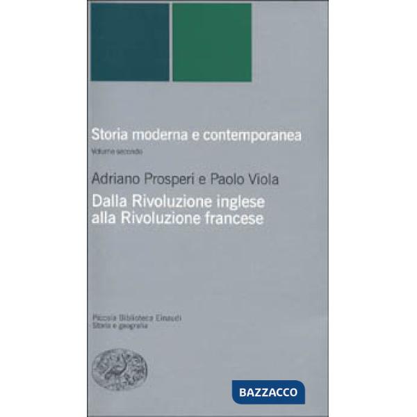 Storia moderna e contemporanea. Vol. 2: Dalla rivoluzione inglese alla Rivoluzione francese