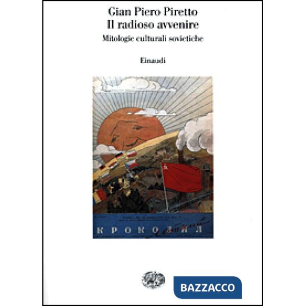 Radioso avvenire. Mitologie culturali sovietiche (Il)