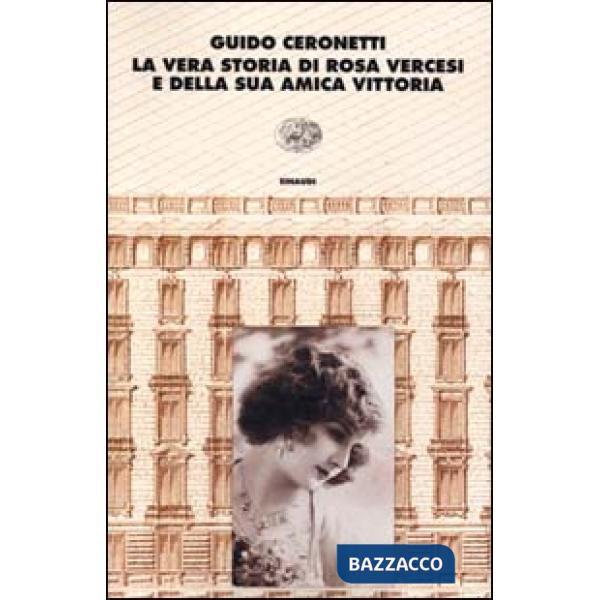 Vera storia di Rosa Vercesi e della sua amica Vittoria (La)