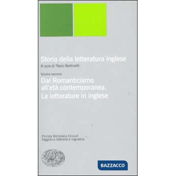 Storia della letteratura inglese. Vol. 2: Dal Romanticismo all'Età contemporanea. La letteratura inglese