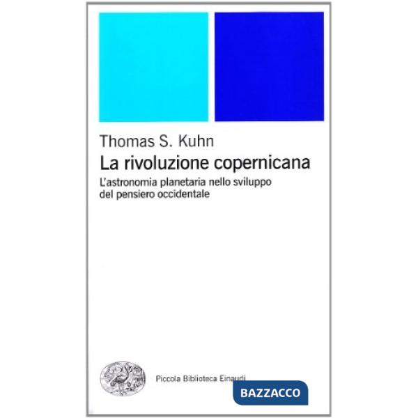 Rivoluzione copernicana. L'astronomia planetaria nello sviluppo del pensiero occidentale (La)