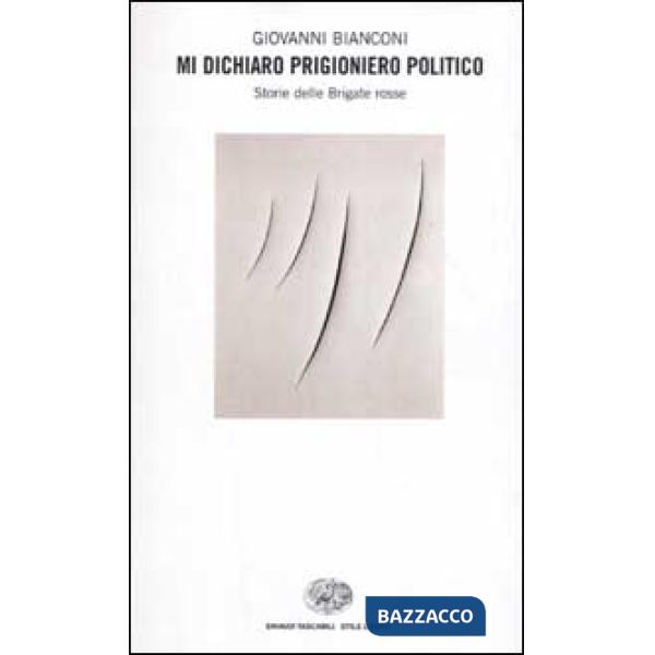 Mi dichiaro prigioniero politico. Storie delle Brigate rosse
