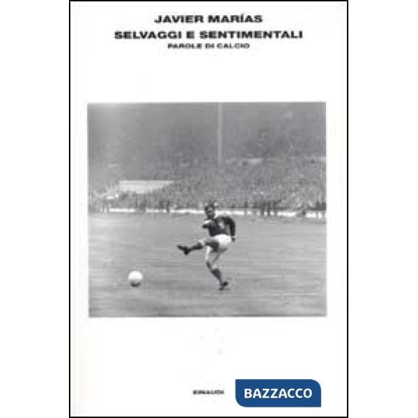 Selvaggi e sentimentali. Storie di calcio