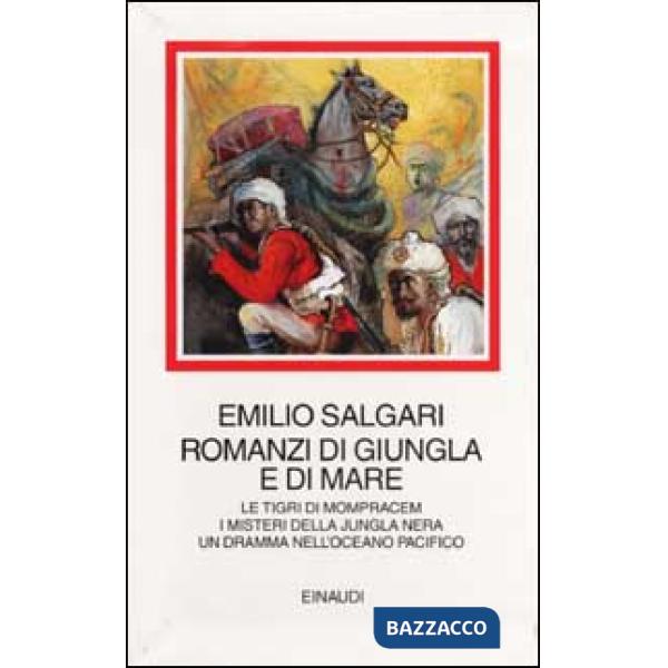 Romanzi di giungla e di mare. Le Tigri di Mompracem. I misteri della jungla nera