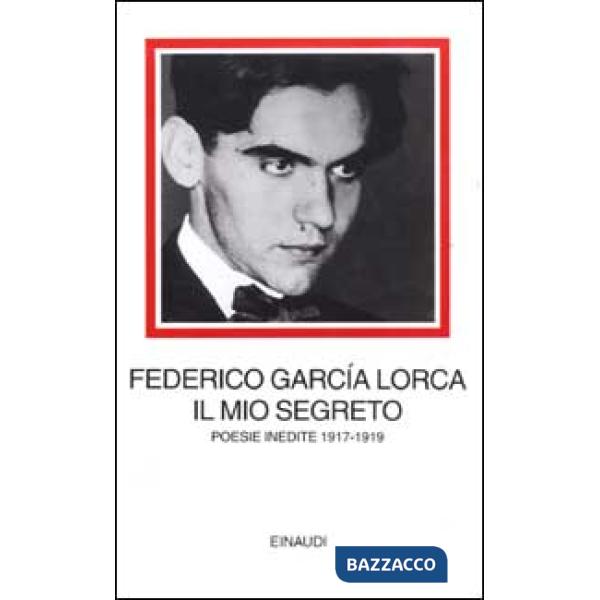 Mio segreto. Poesie inedite 1917-1919 (Il). Testo a fronte