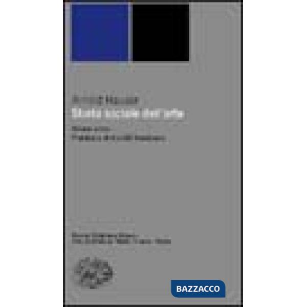 Storia sociale dell'arte. Vol. 1: Preistoria. Antichità. Medioevo.