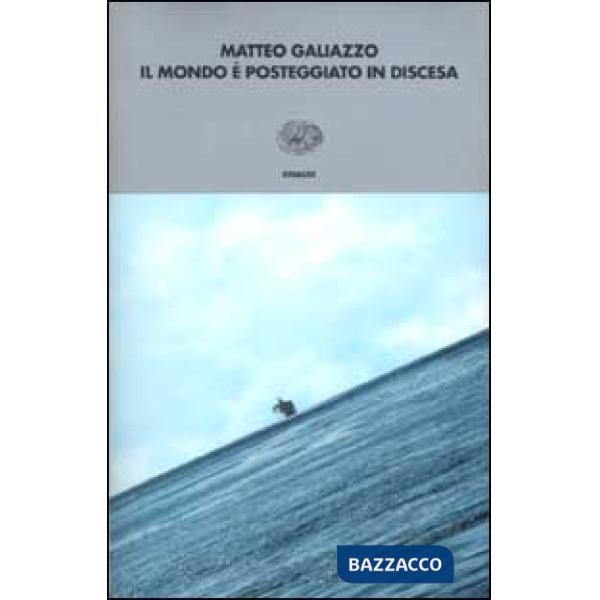 Mondo è posteggiato in discesa (Il)