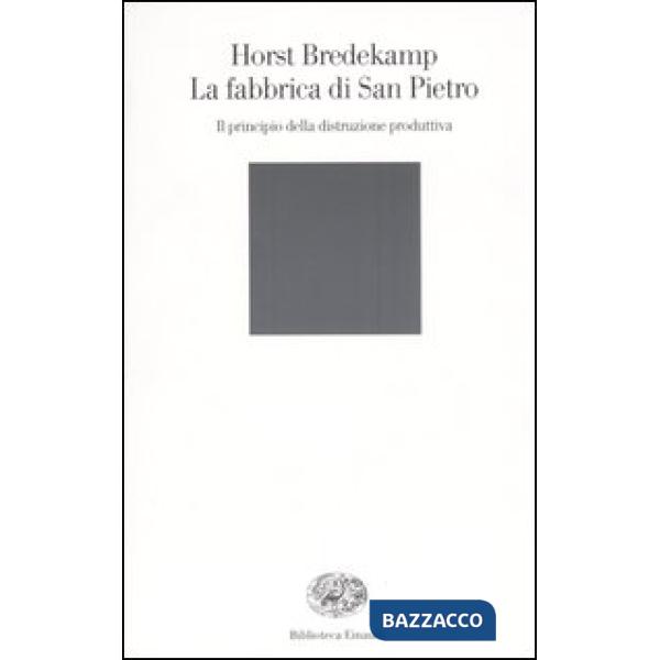 Fabbrica di San Pietro. Il principio della distruzione produttiva (La)