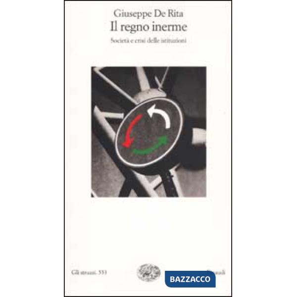 Regno inerme. Società e crisi delle istituzioni (Il)