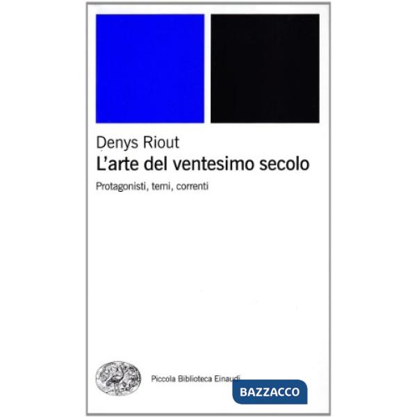 Arte del ventesimo secolo. Protagonisti, temi, correnti (L')