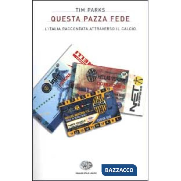 Questa pazza fede. L'Italia raccontata attraverso il calcio