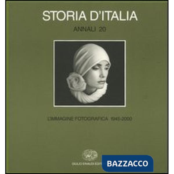 Storia d'Italia. Annali. Vol. 20: L'immagine fotografica 1945-2000.
