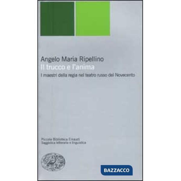 Trucco e l'anima. I maestri della regia nel teatro russo del Novecento (Il)