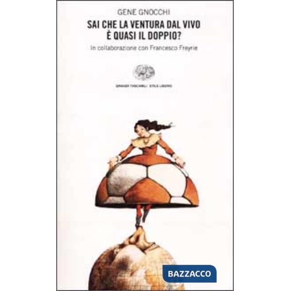 Sai che la Ventura dal vivo è quasi il doppio?
