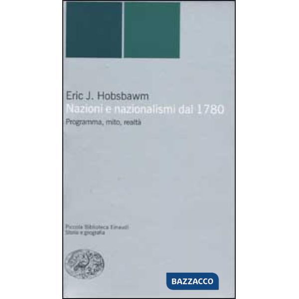 Nazioni e nazionalismi. Programma, mito, realtà