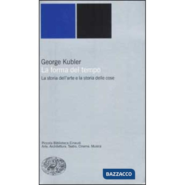 Forma del tempo. La storia dell'arte e la storia delle cose (La)