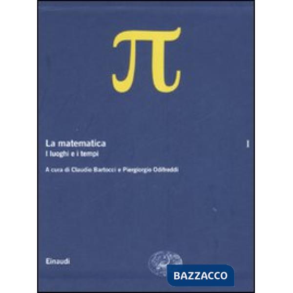 Matematica (La). Vol. 1: I luoghi e i tempi.