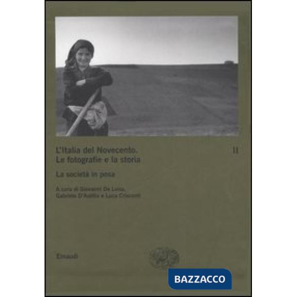 Italia del Novecento. Le fotografie e la storia (L'). Vol. 2: La società in posa