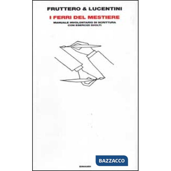 Ferri del mestiere. Manuale involontario di scrittura con esercizi svolti (I)