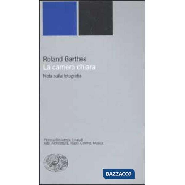 Camera chiara. Nota sulla fotografia. Ediz. illustrata (La)