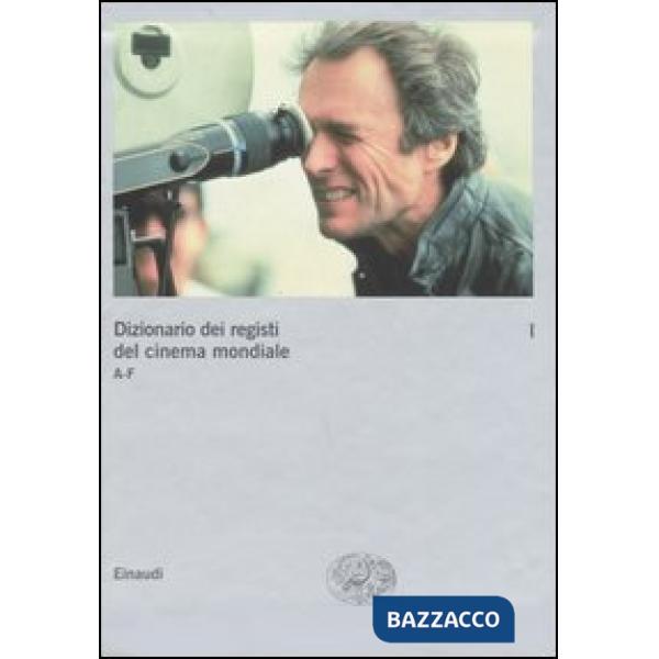 Dizionario dei registi del cinema mondiale. Vol. 1: A-F.