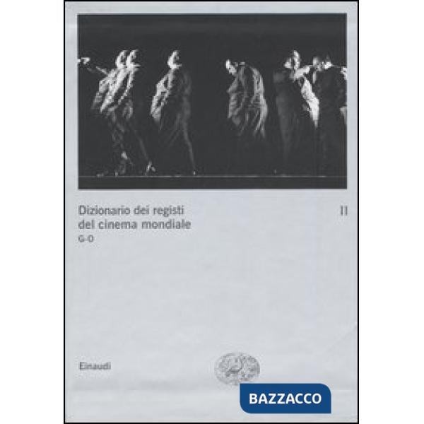 Dizionario dei registi del cinema mondiale. Vol. 2: G-O.