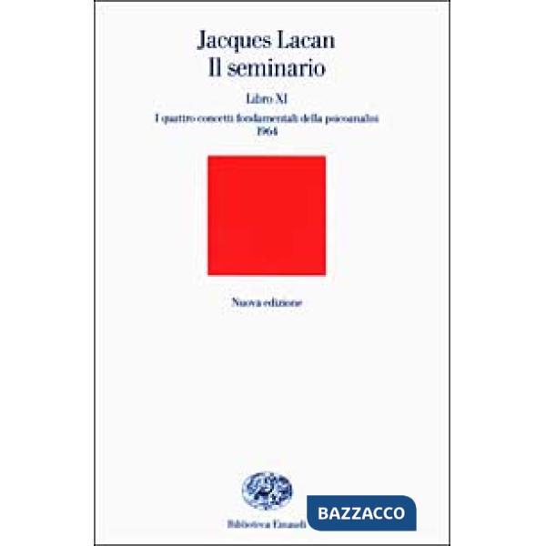 Seminario. Libro XI. I quattro concetti fondamentali della psicoanalisi (1964) (Il)