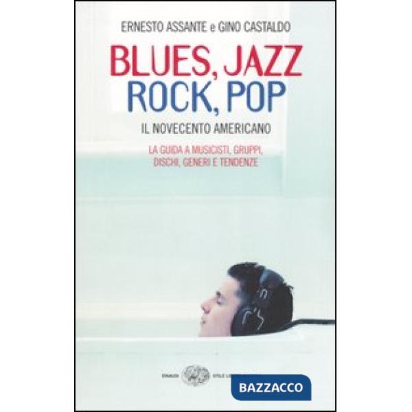 Blues, Jazz, Rock, Pop. Il Novecento americano