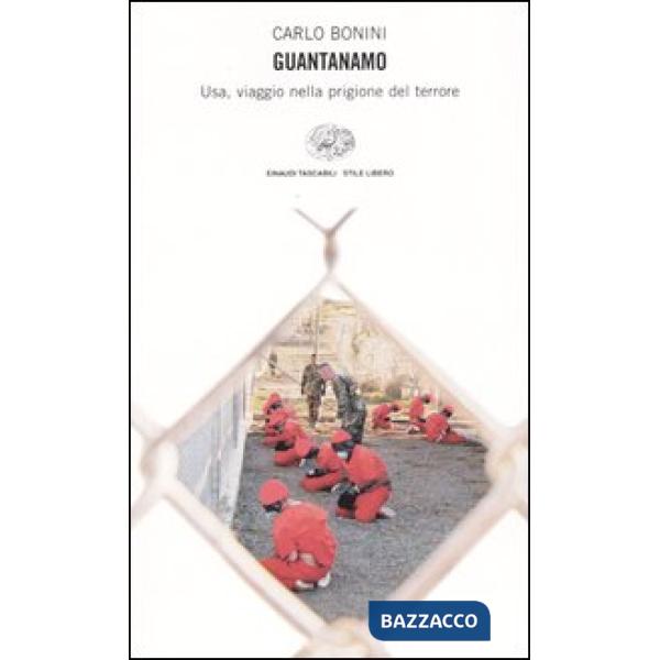 Guantanamo. Usa, viaggio nella prigione del terrore