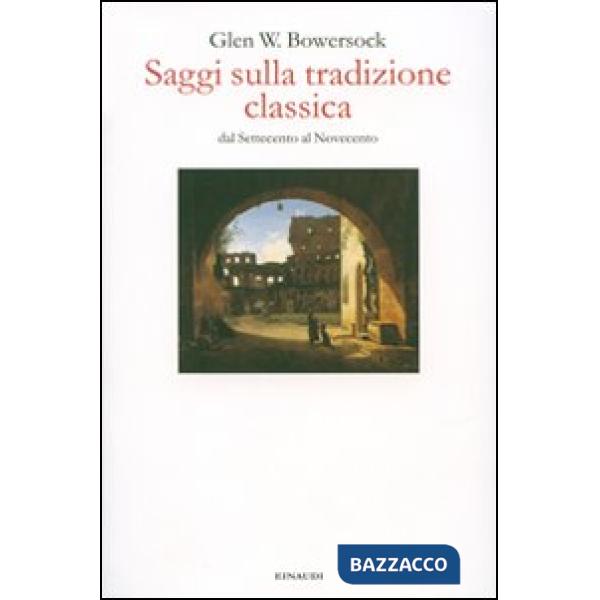 Saggi sulla tradizione classica dal Settecento al Novecento