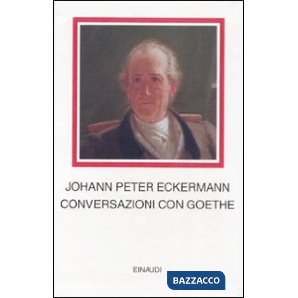 Conversazioni con Goethe negli ultimi anni della sua vita