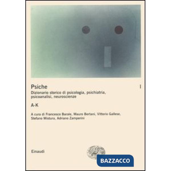 Psiche. Dizionario storico di psicologia, psichiatria, psicoanalisi, neuroscienz