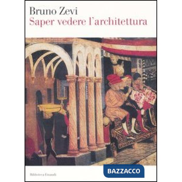 Saper vedere l'architettura. Saggio sull'interpretazione spaziale dell'architett