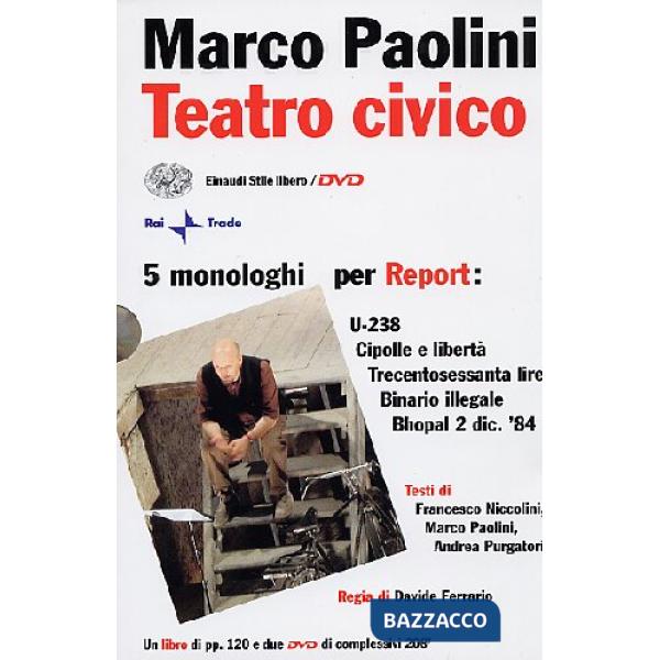 Teatro civico. 5 monologhi per Report: U-238-Cipolle e libertà-Trecentosessanta 