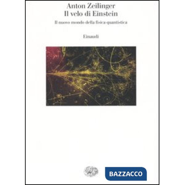 Velo di Einstein. Il nuovo mondo della fisica quantistica (Il)