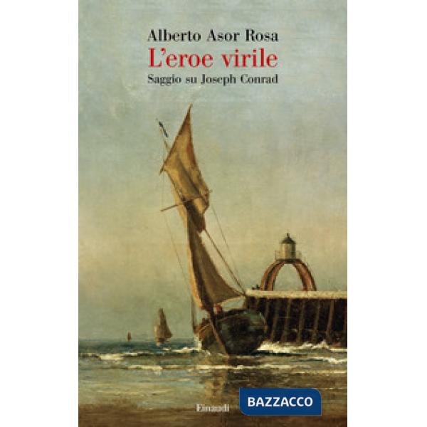 Eroe virile. Saggio su Joseph Conrad (L')