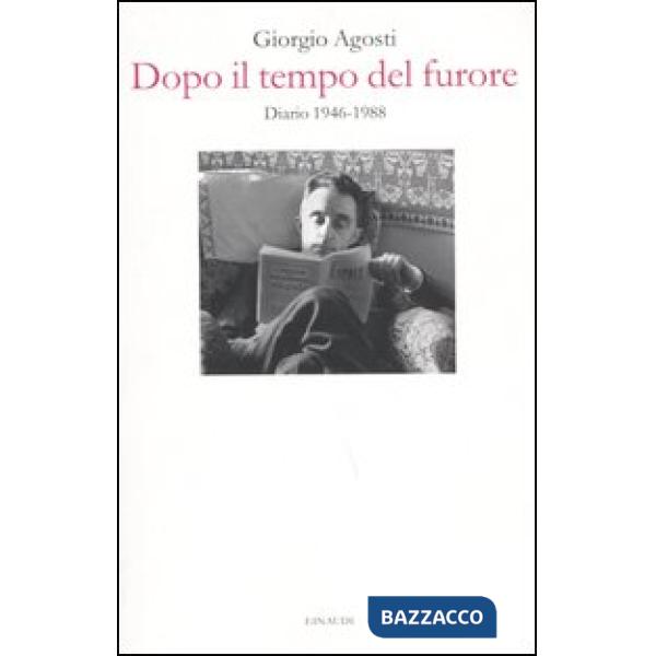 Dopo il tempo del furore. Diario 1946-1988