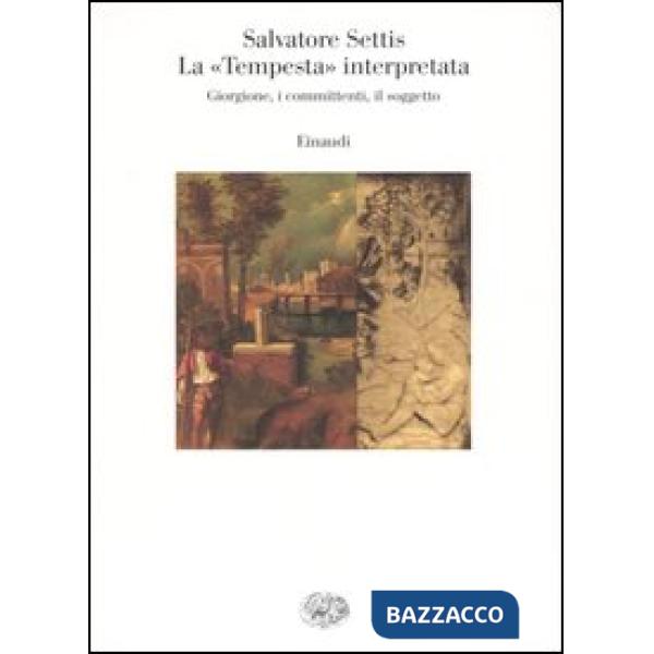 «Tempesta» interpretata. Giorgione, i committenti, il soggetto (La)