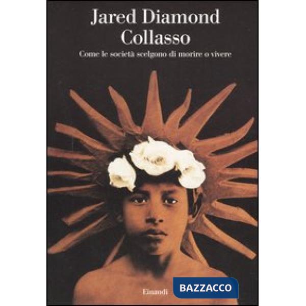 Collasso. Come le società scelgono di morire o vivere