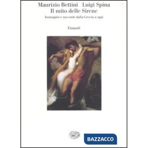 Mito delle sirene. Immagini e racconti dalla Grecia a oggi (Il)
