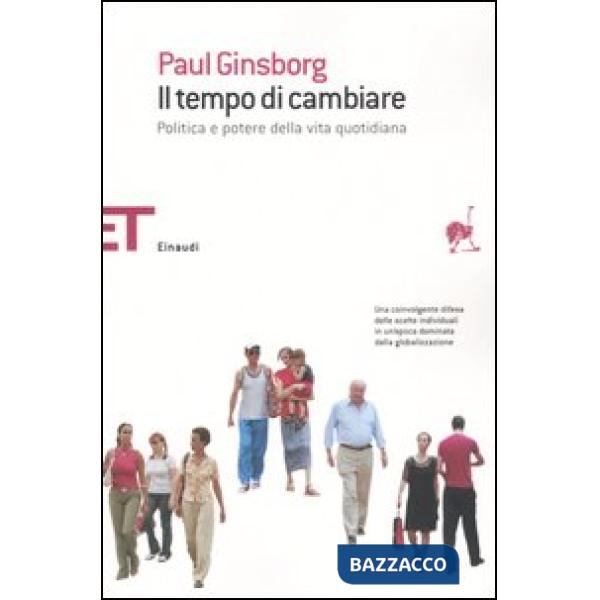 Tempo di cambiare. Politica e potere nella vita quotidiana (Il)