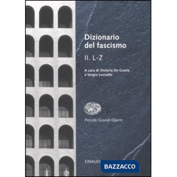 Dizionario del fascismo. Vol. 2: L-Z.