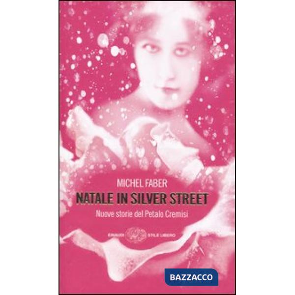 Natale in Silver street. Nuove storie del petalo cremisi