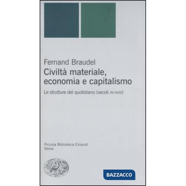 Civiltà materiale, economia e capitalismo. Le strutture del quotidiano (secoli XV-XVIII)